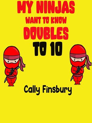 cover image of My Ninjas Want to Know Doubles to 10